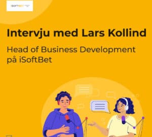 Intervju med Lars Kollind, Head of Business Development på iSoftBet
